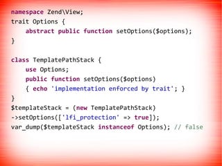 namespace ZendView;
trait Options {
    abstract public function setOptions($options);
}

class TemplatePathStack {
    us...