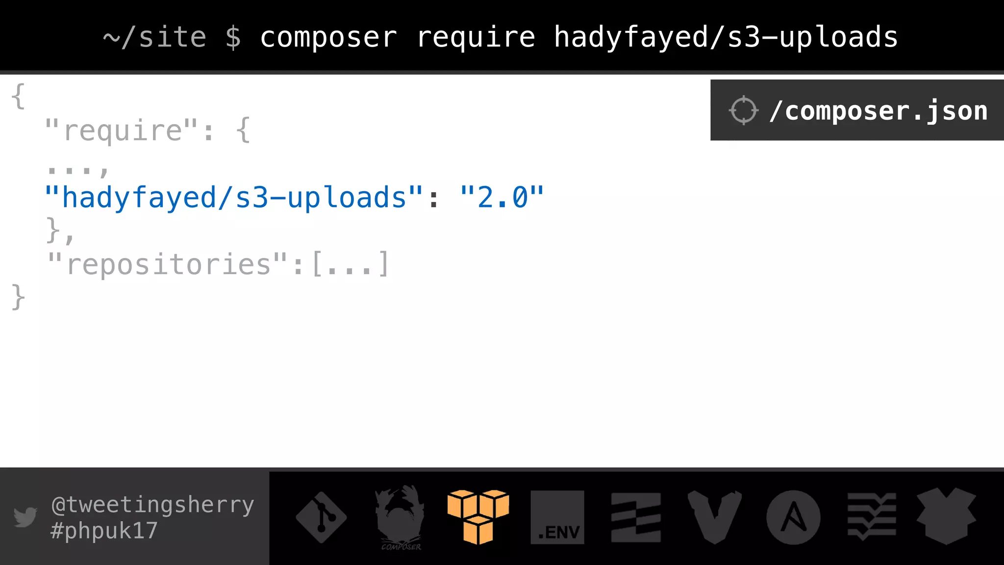 @tweetingsherry
#phpuk17
~/site $ composer require hadyfayed/s3-uploads
{
"require": {
...,
"hadyfayed/s3-uploads": "2.0"
},
"repositories":[...]
}
/composer.json
 