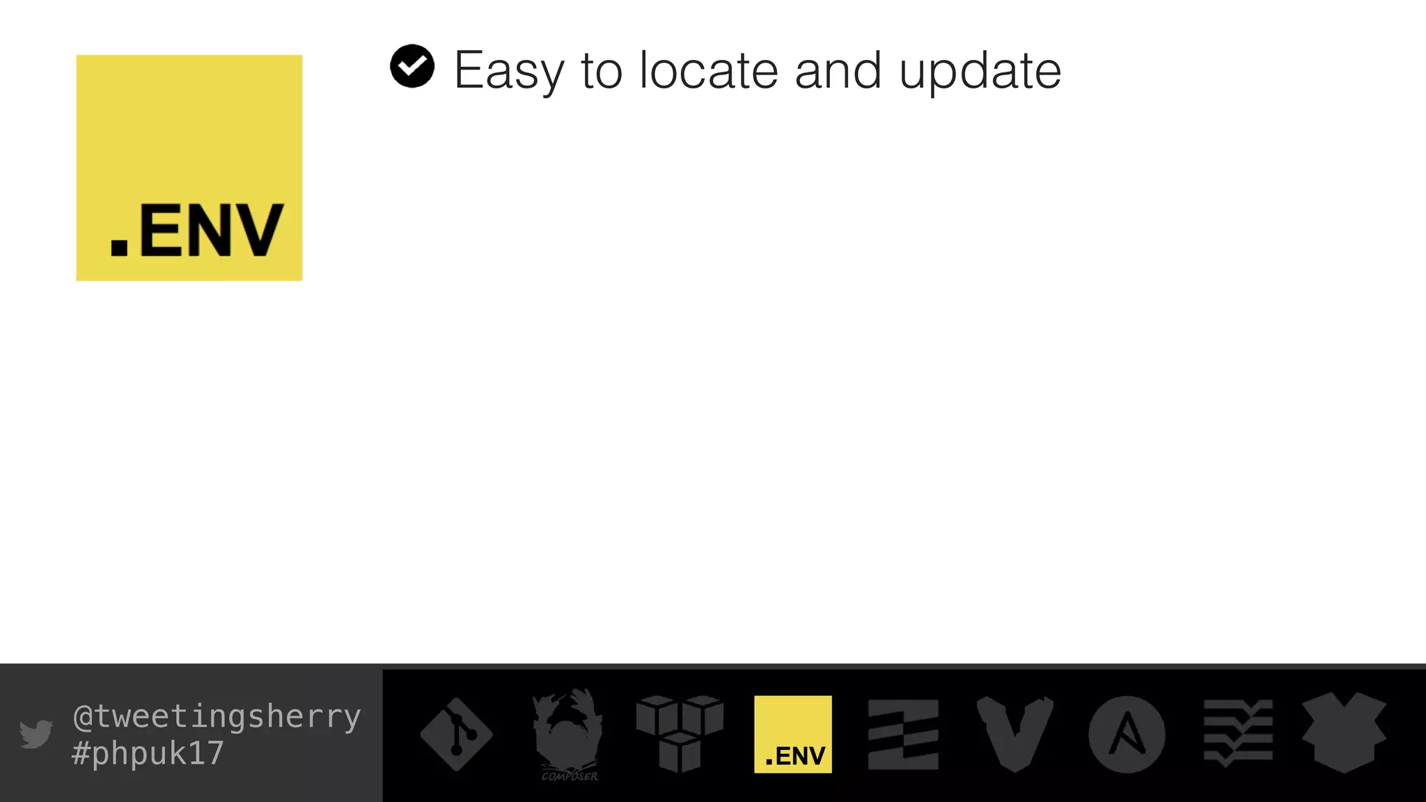 @tweetingsherry
#phpuk17
Easy to locate and update
 
