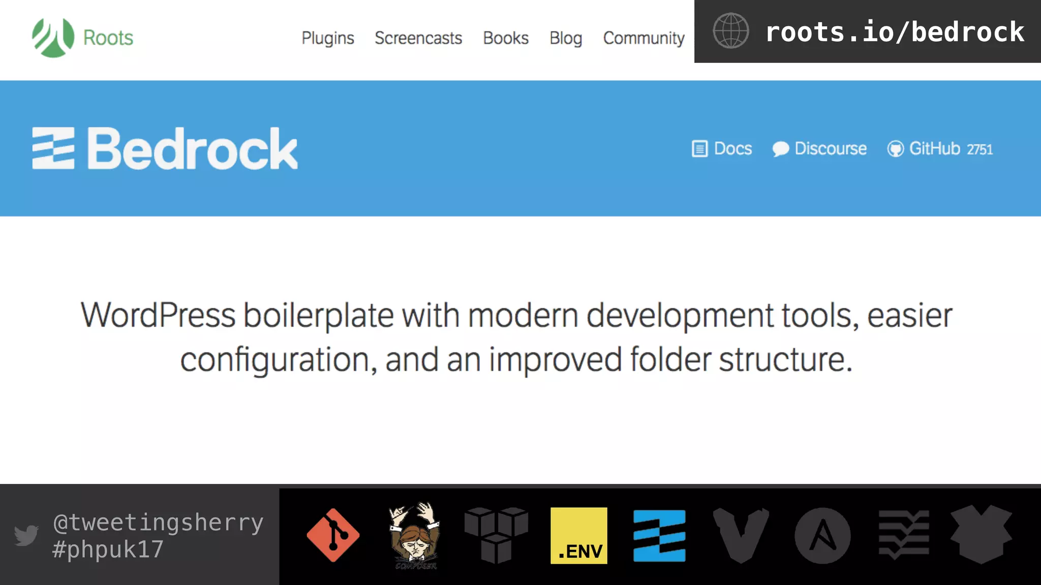 @tweetingsherry
#phpuk17
roots.io/bedrock
 