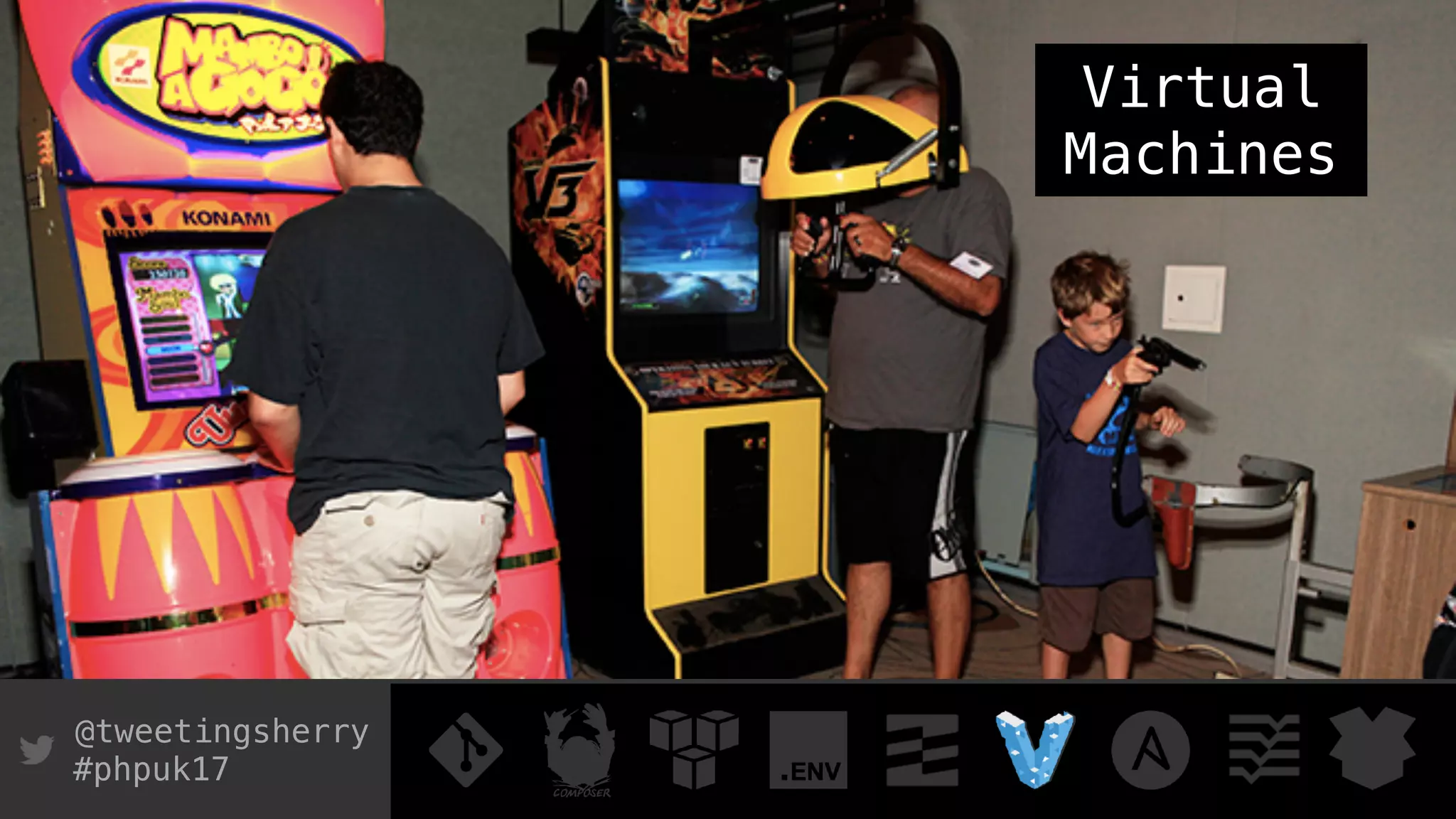 @tweetingsherry
#phpuk17
Virtual
Machines
 