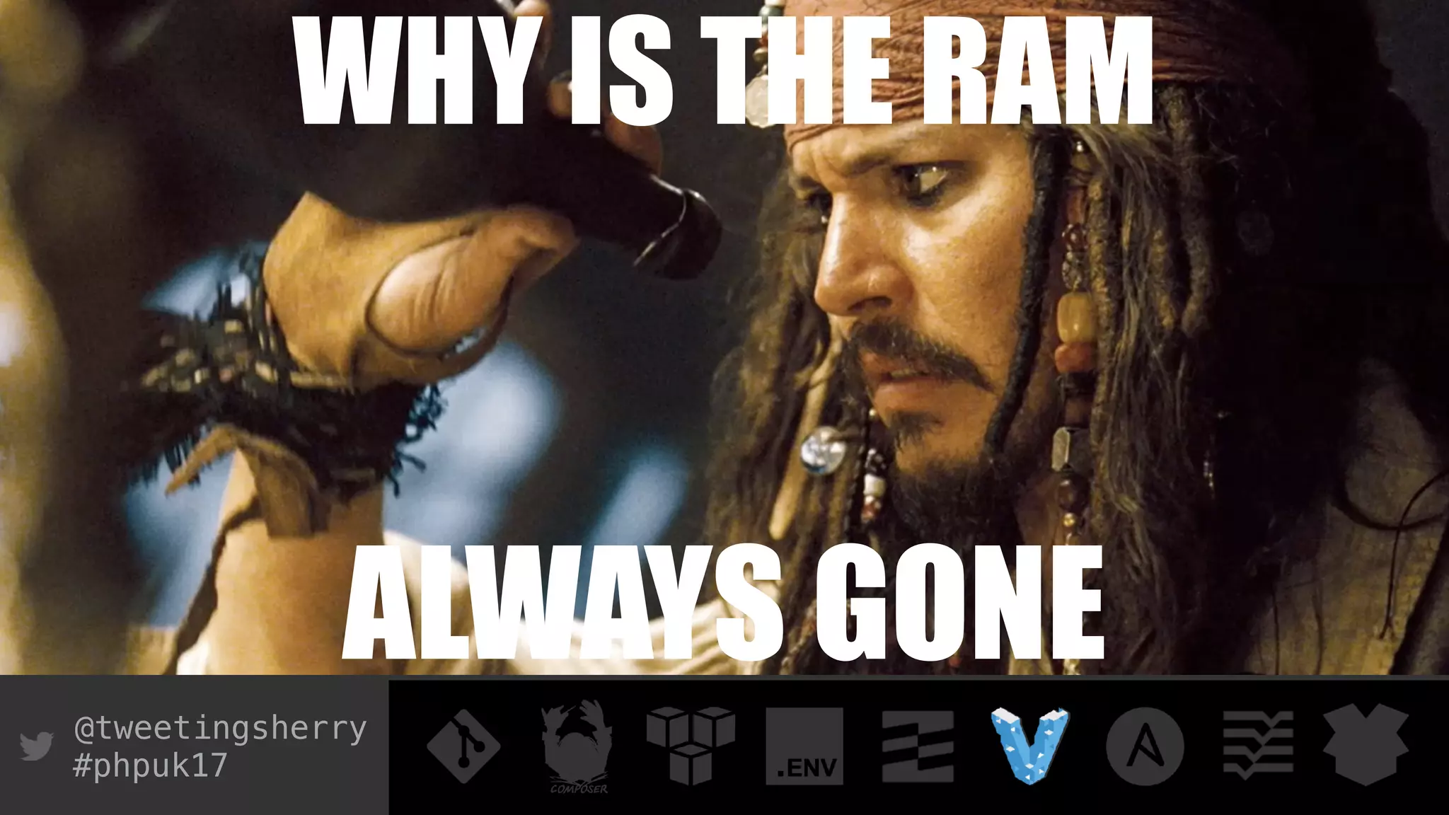 @tweetingsherry
#phpuk17
WHY IS THE RAM
ALWAYS GONE
 