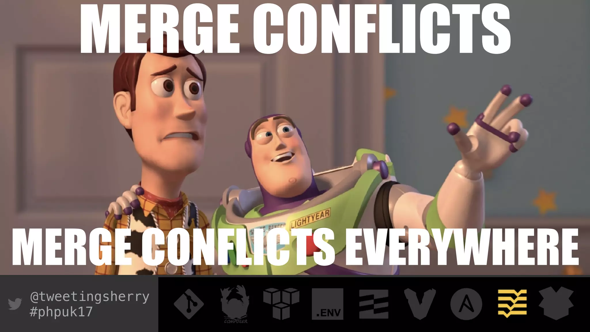 @tweetingsherry
#phpuk17
MERGE CONFLICTS
MERGE CONFLICTS EVERYWHERE
 