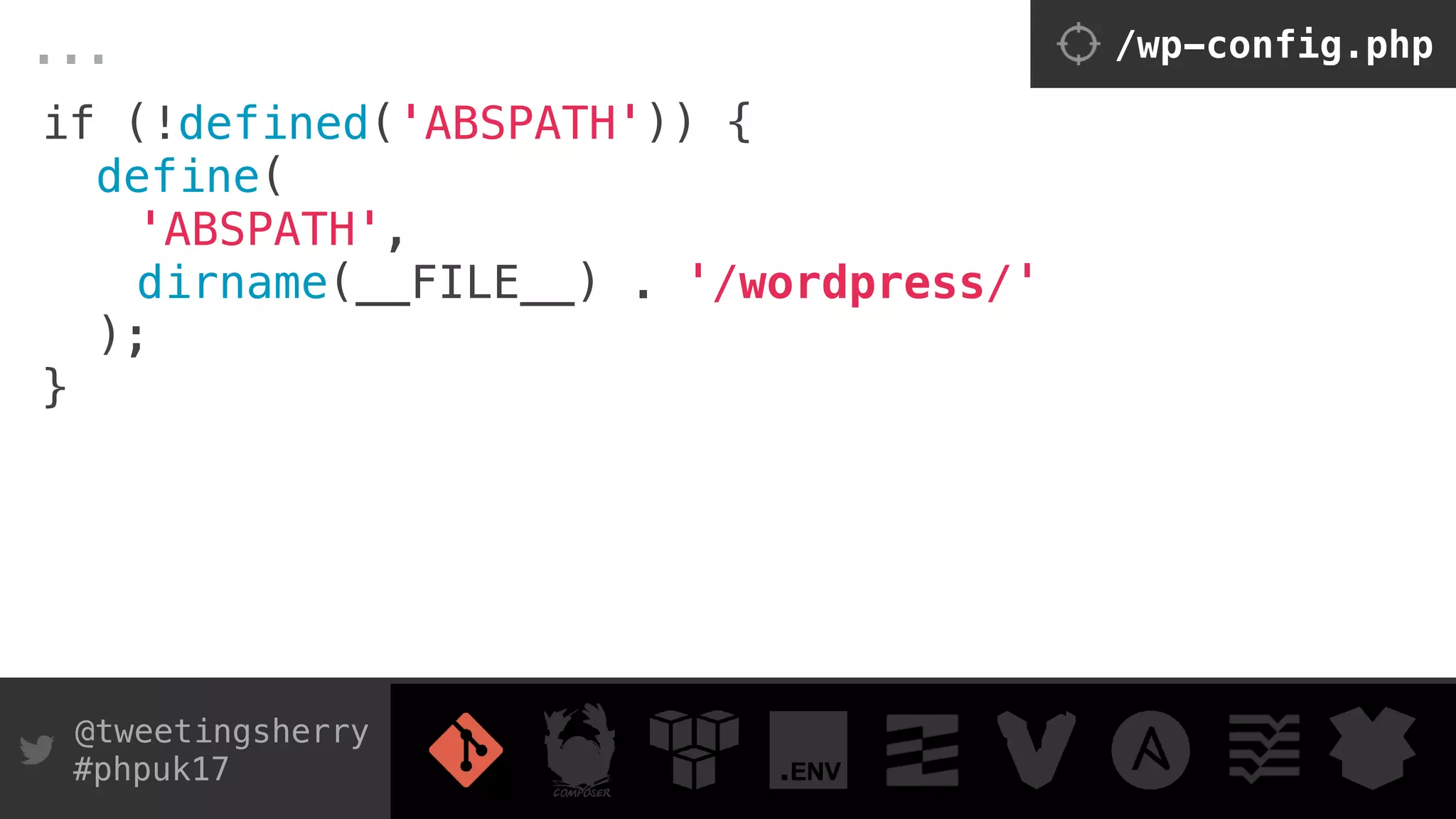 @tweetingsherry
#phpuk17
if (!defined('ABSPATH')) { 
define(
'ABSPATH',
dirname(__FILE__) . '/wordpress/'
); 
} 
/wp-config.php...
 