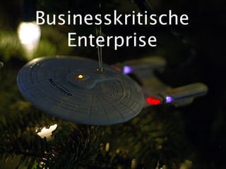 Businesskritische
   Enterprise
 