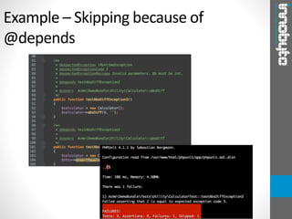 Example – Skipping because of
@depends
 