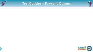Test Doubles – Fake and Dummy
 