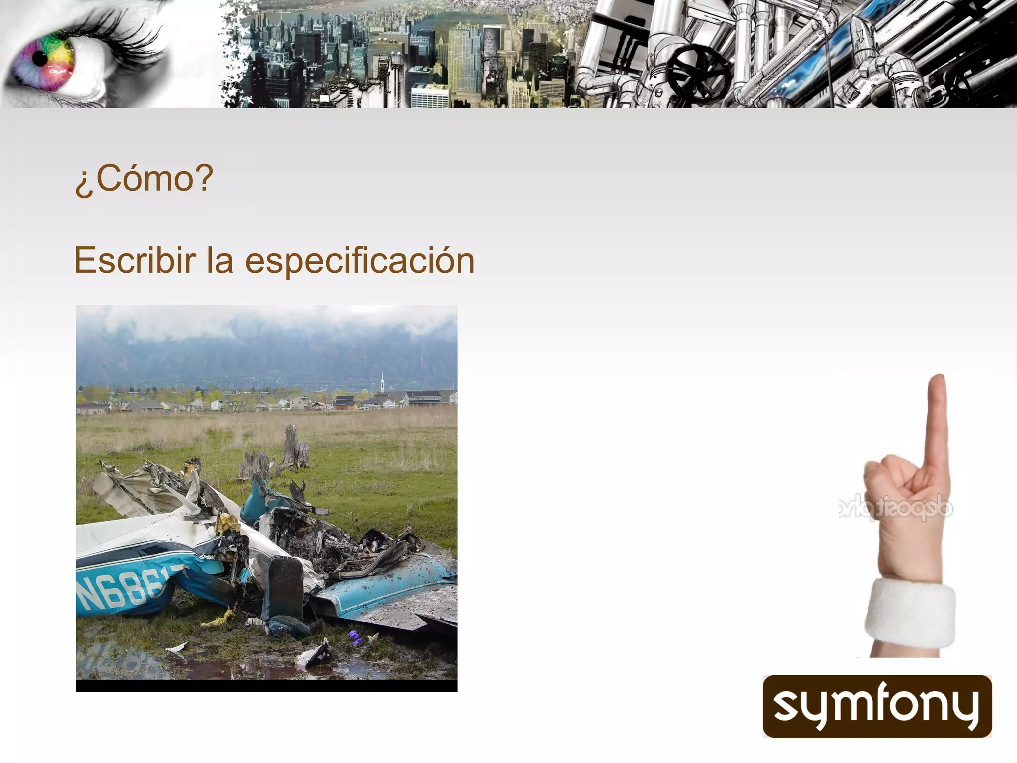 ¿Cómo?

Escribir la especificación
 