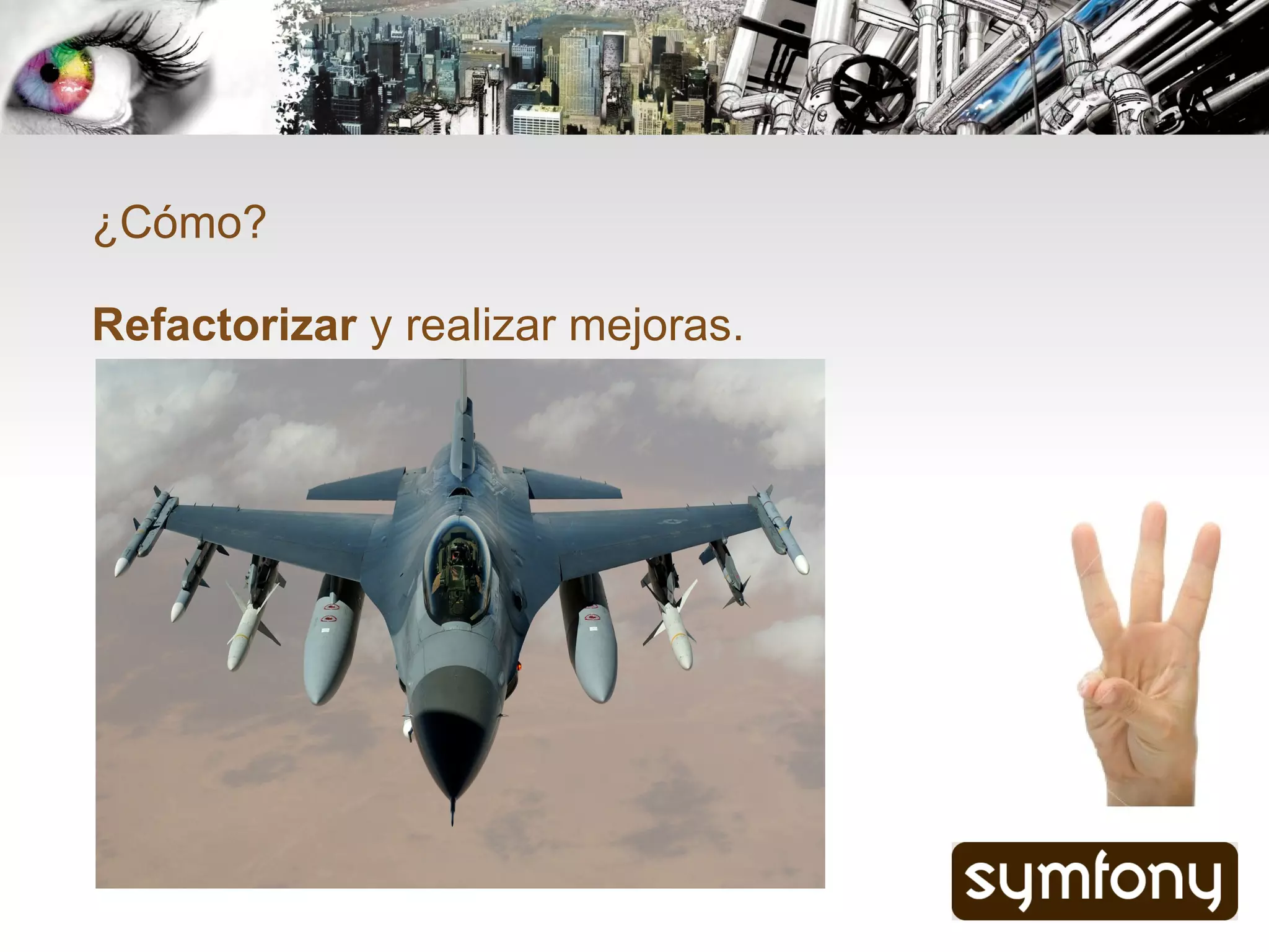 ¿Cómo?

Refactorizar y realizar mejoras.
 