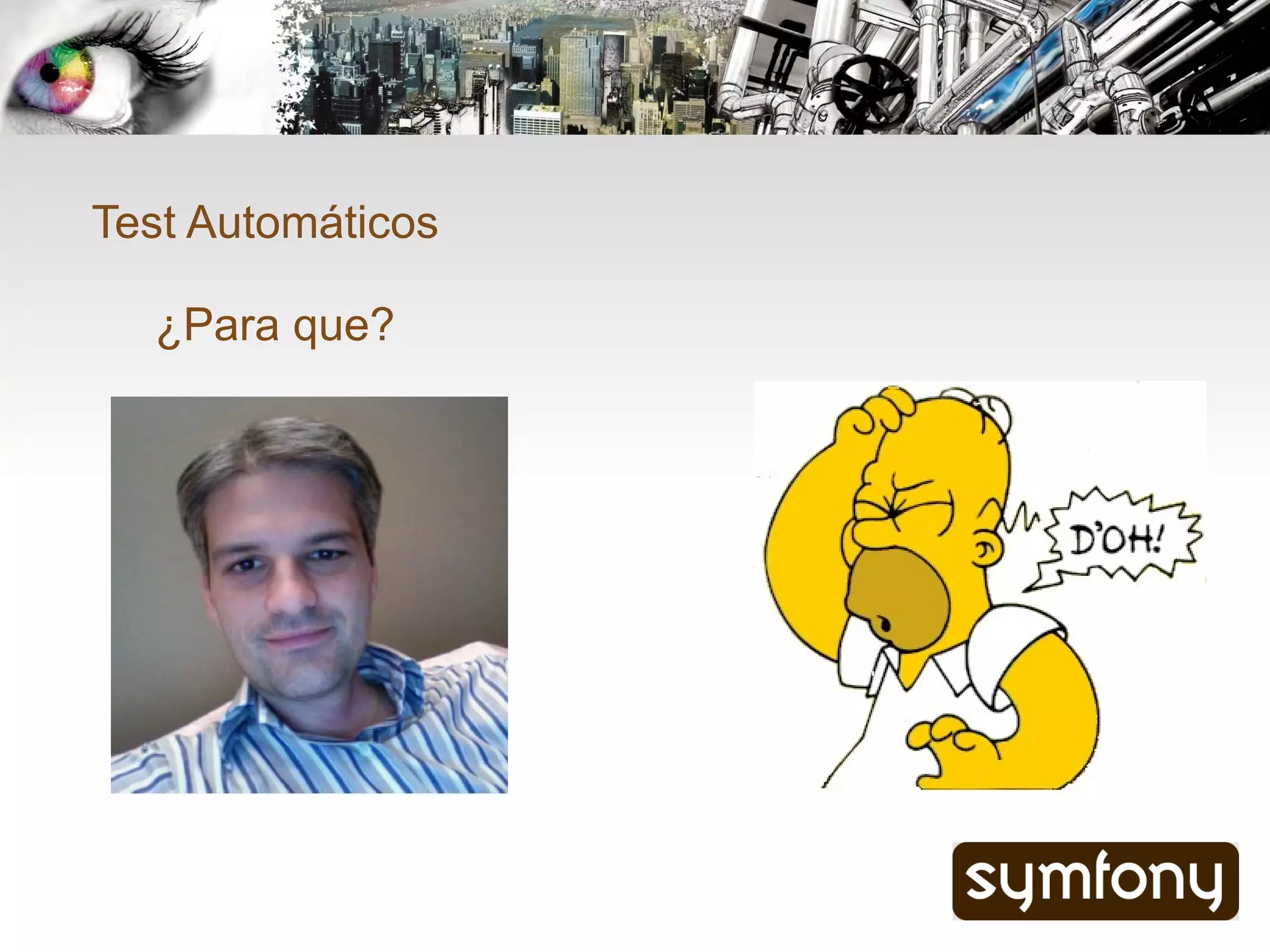 Test Automáticos

  ¿Para que?
 