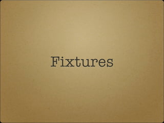 Fixtures
 