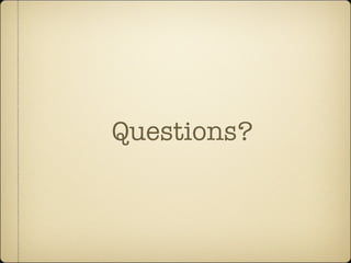 Questions?
 