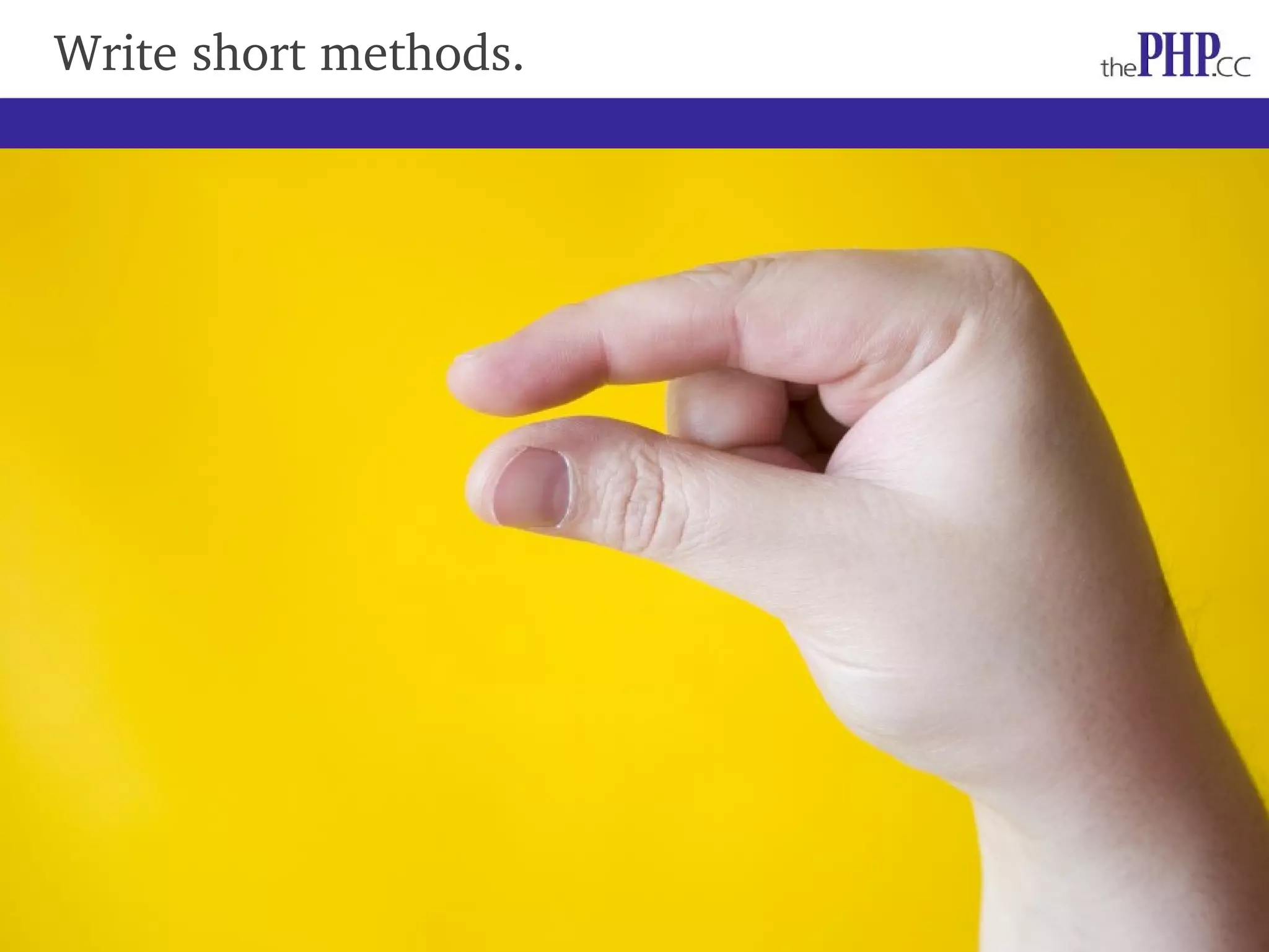 Write short methods. 