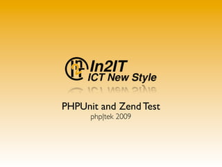 PHPUnit and Zend Test
      php|tek 2009
 