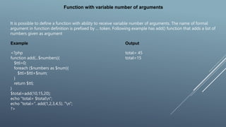Function with variable number of arguments
It is possible to define a function with ability to receive variable number of ...