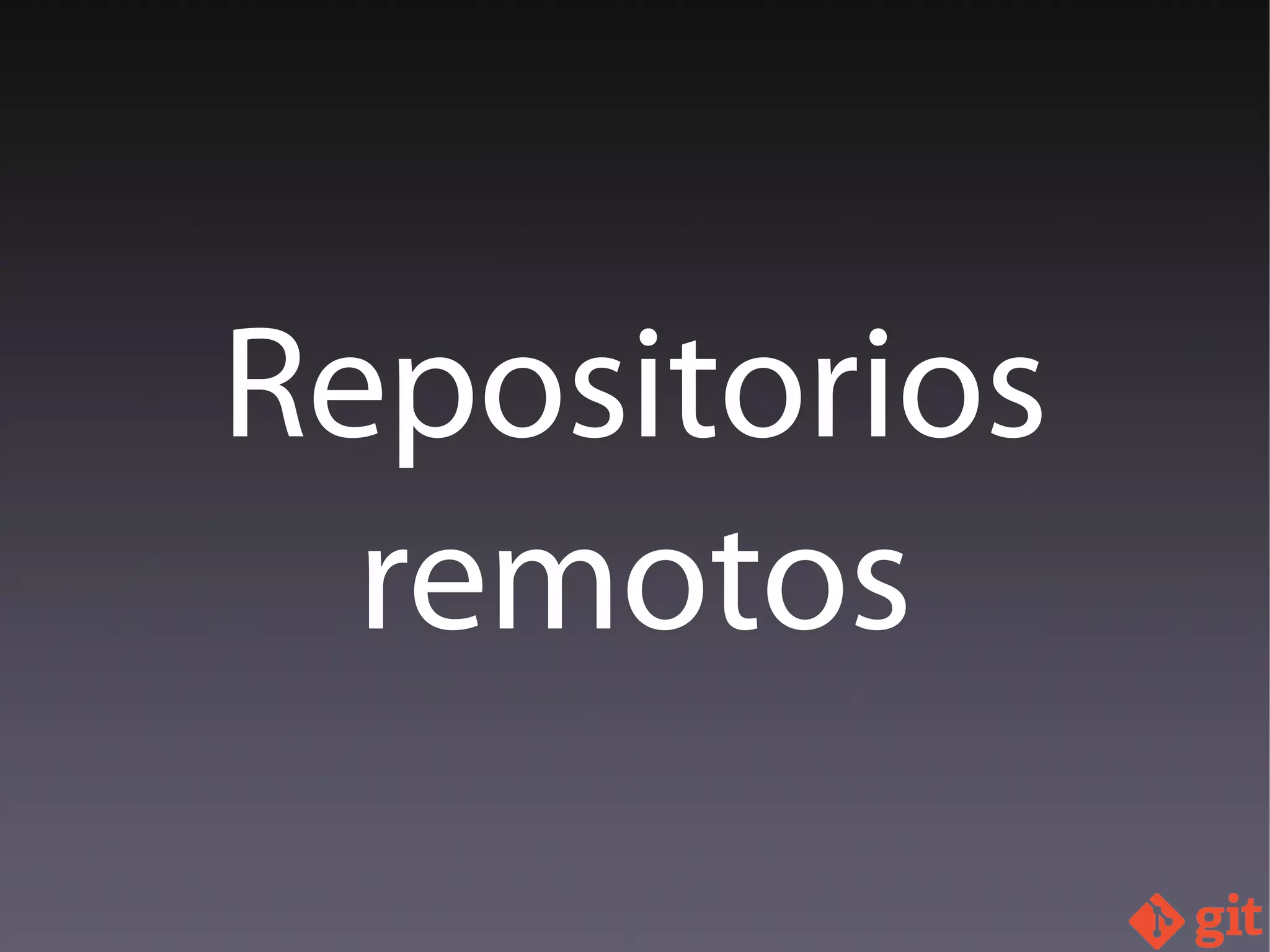 Repositorios
remotos
 