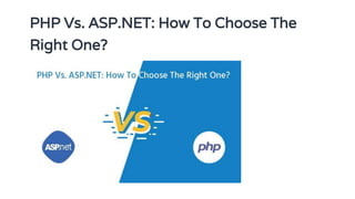 PHP Vs. ASP.NET: How To Choose The
Right One?
 