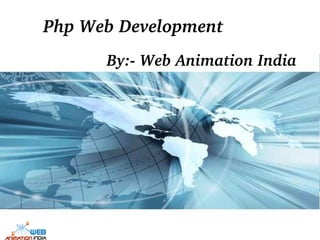 Page 1
 By:­ Web Animation India
 Php Web Development
 