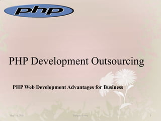 PHP Development Outsourcing PHP Web Development Advantages for Business May 16, 2011 Sample footer 1 