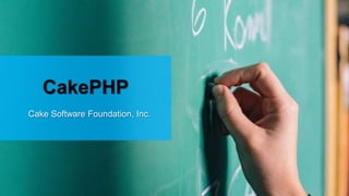 CakePHP
Cake Software Foundation, Inc.
 