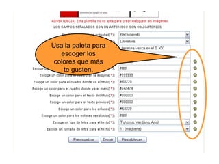Usa la paleta para
escoger los
colores que más
te gusten.

 