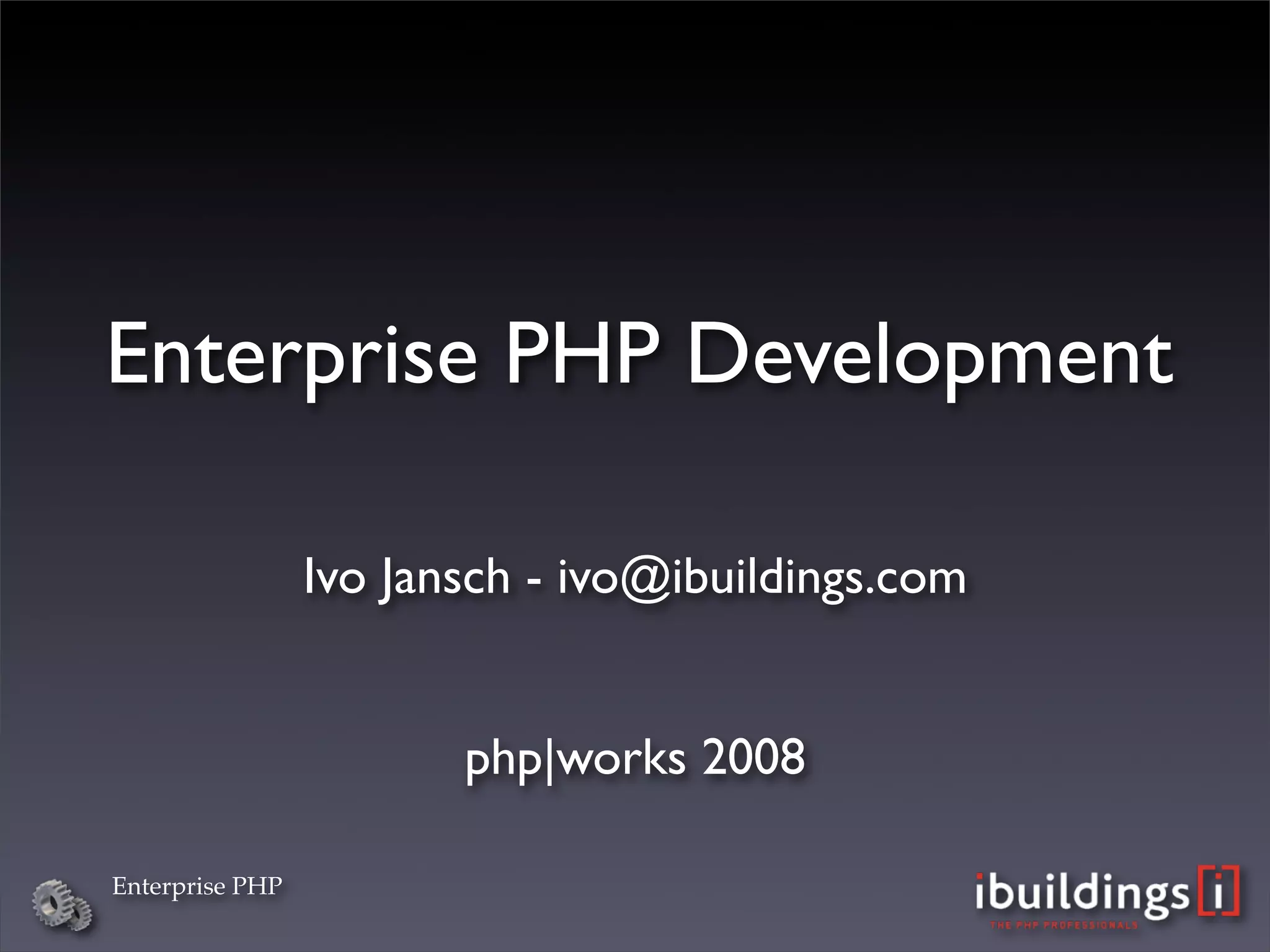 Enterprise PHP (php|works 2008) | PPT