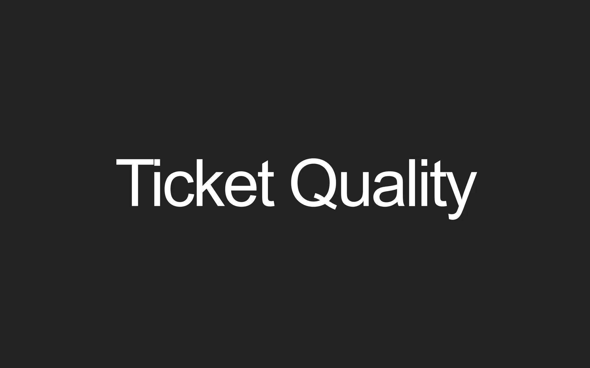 Ticket Quality 