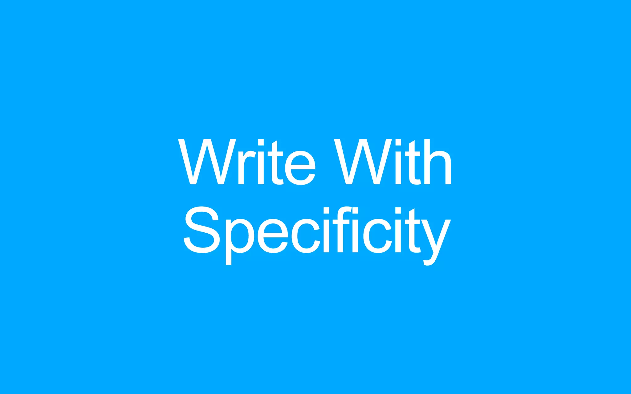Write With Specificity 