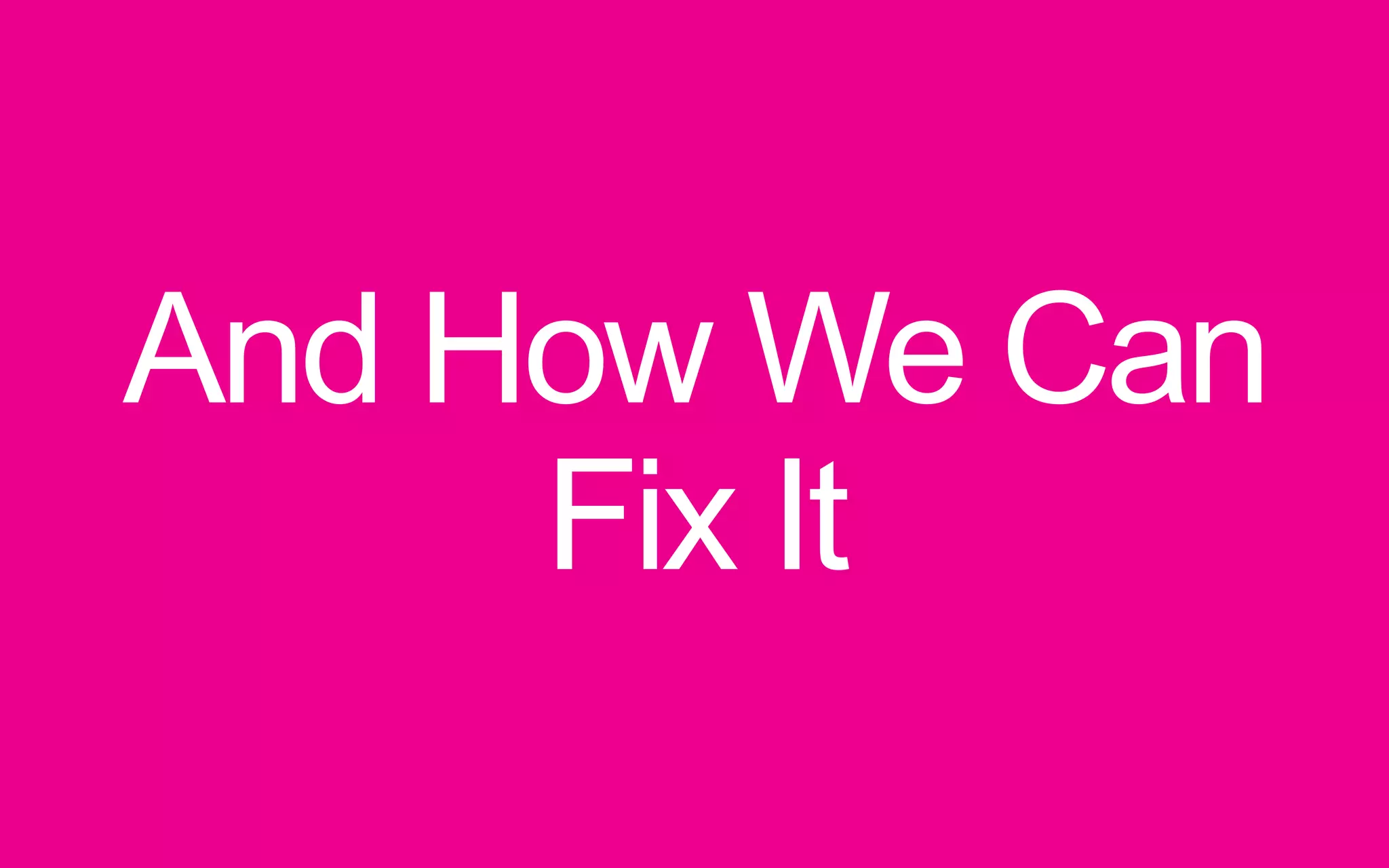 And How We Can Fix It 