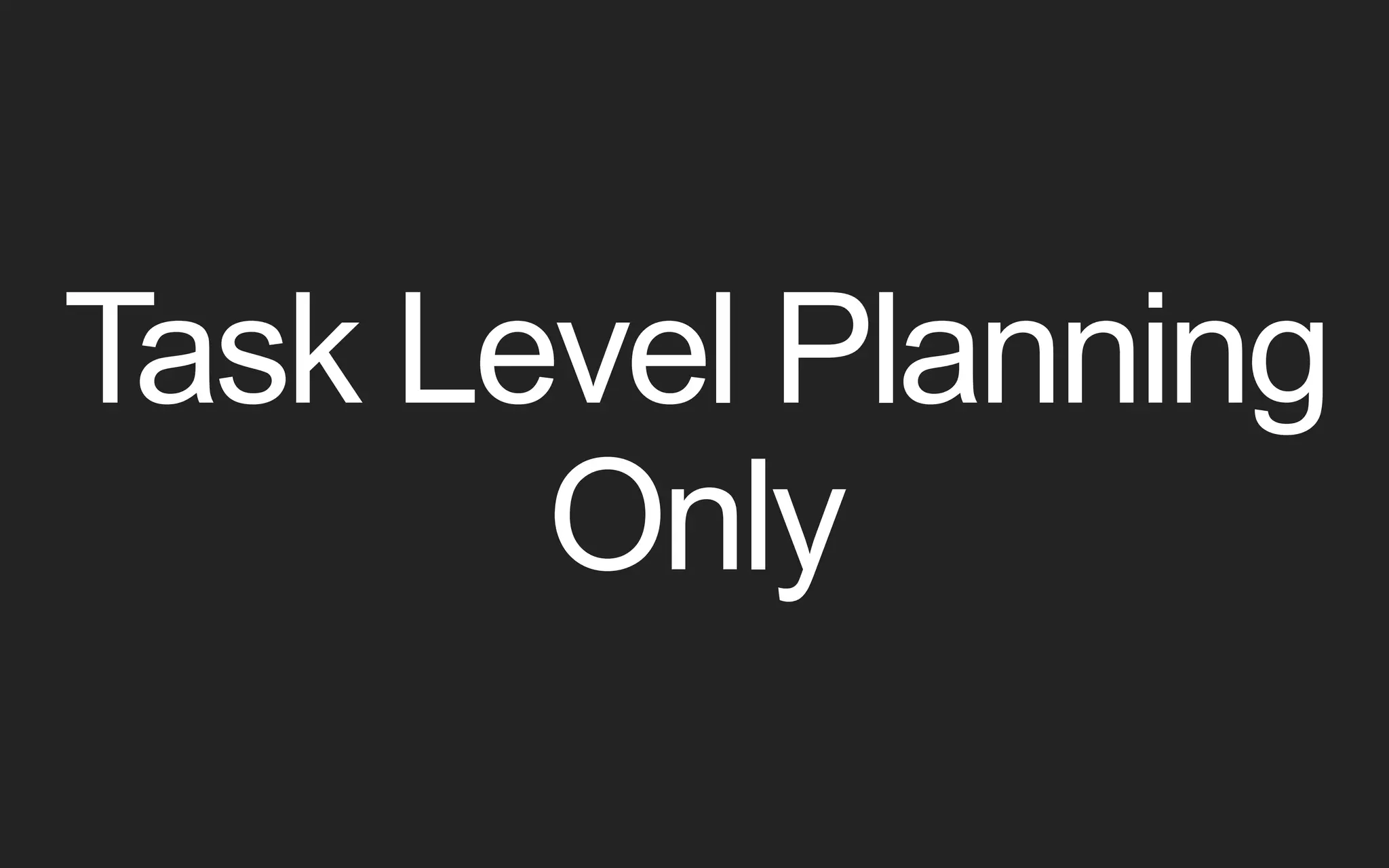 Task Level Planning Only 