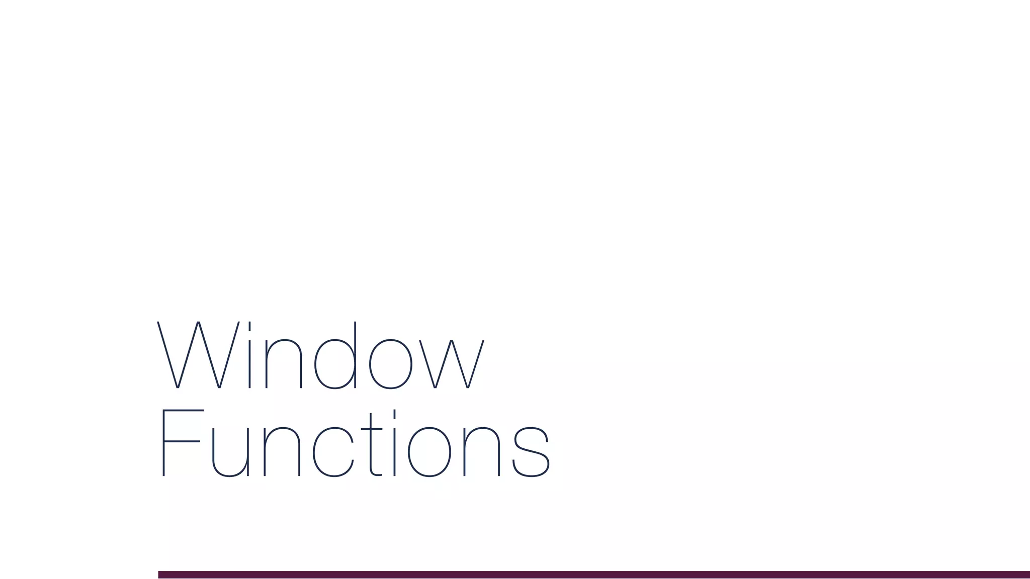 Window
Functions
 