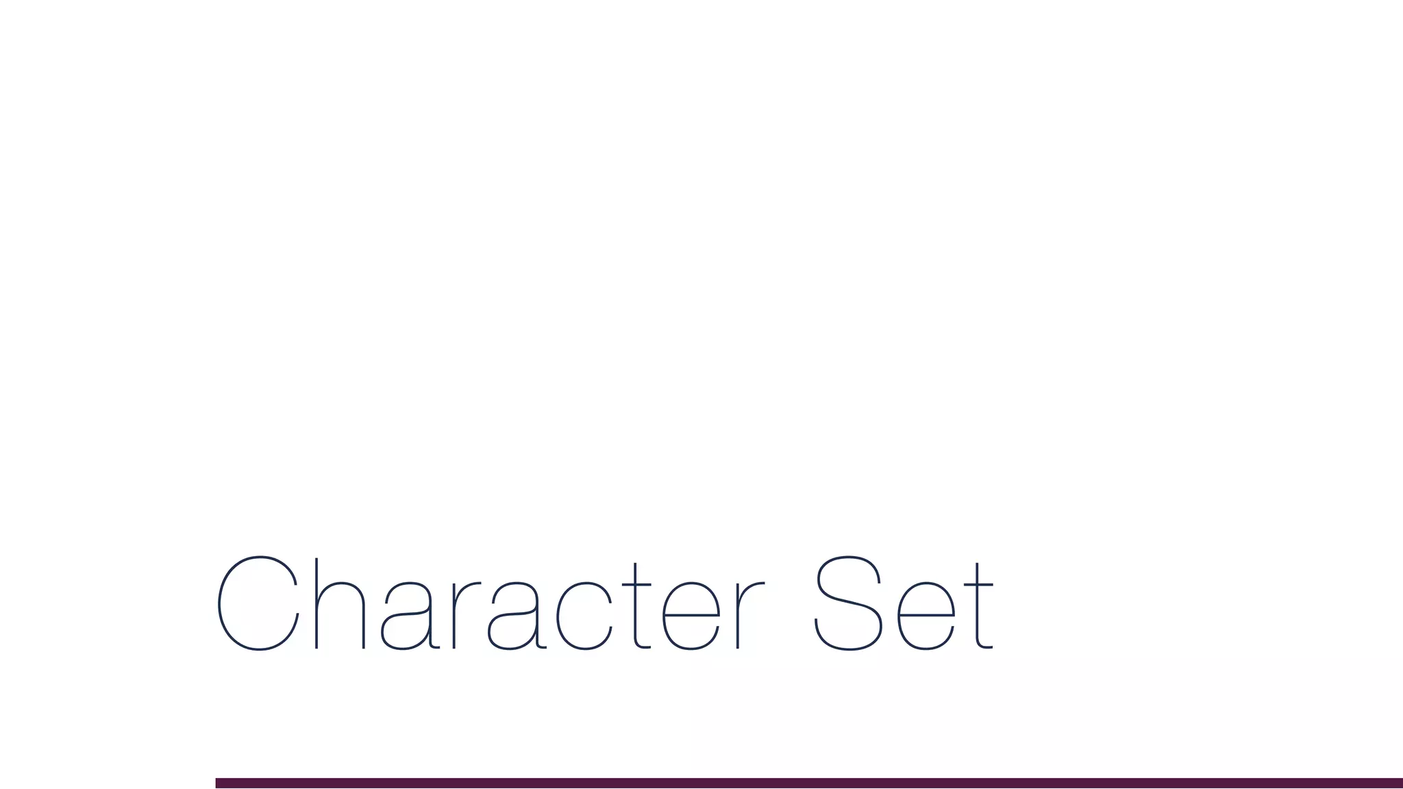 Character Set
 