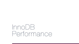 InnoDB
Performance
 