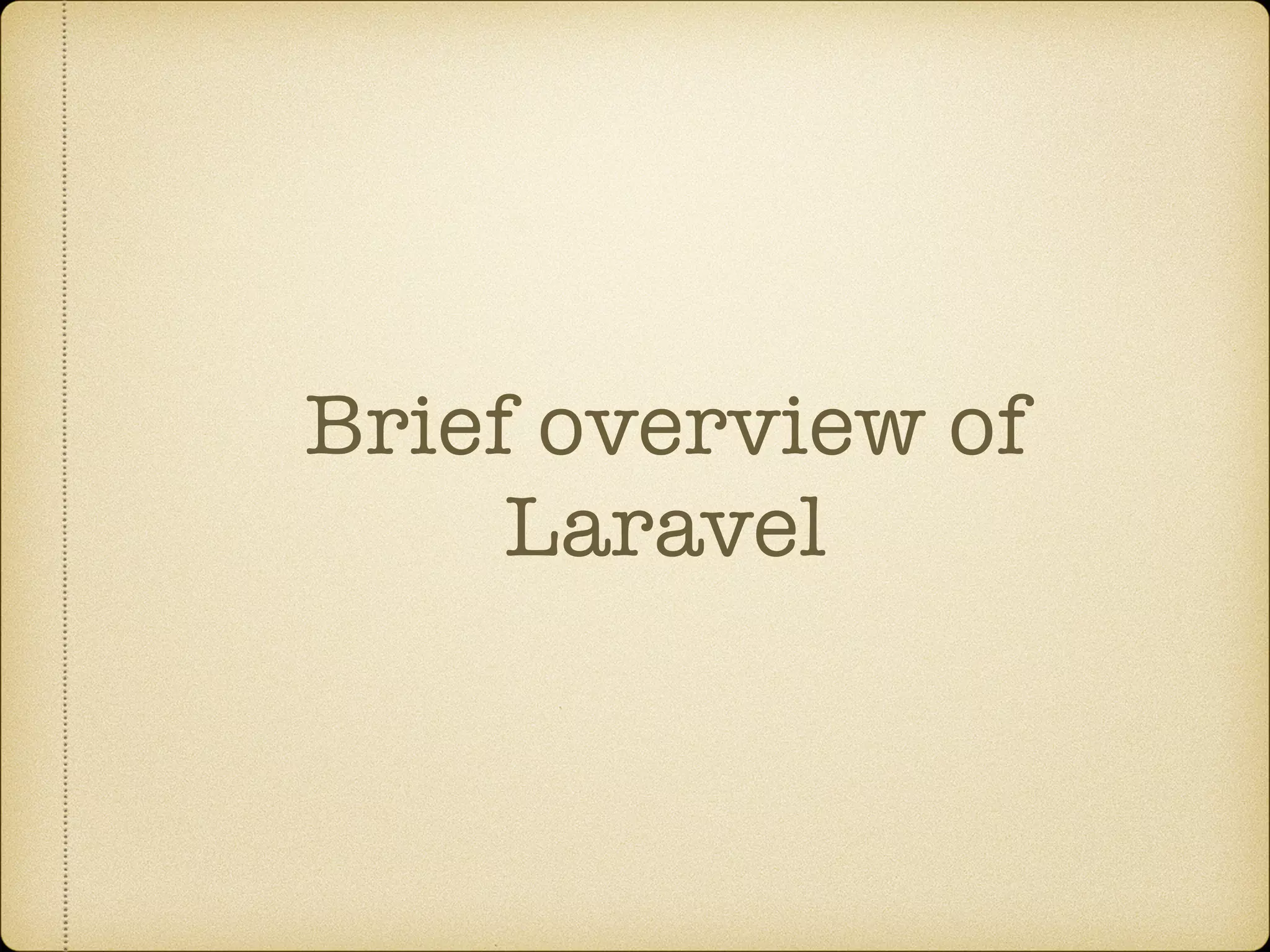 Brief overview of Laravel