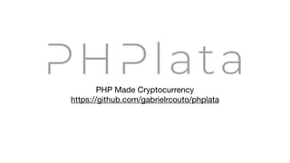 PHP Made Cryptocurrency
https://github.com/gabrielrcouto/phplata
 