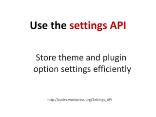 Use the settings API

Store theme and plugin
option settings efficiently


   http://codex.wordpress.org/Settings_API
 