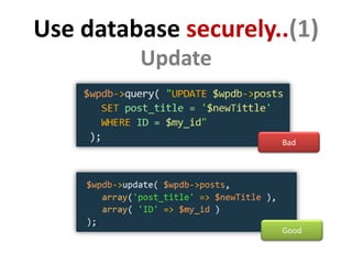Use database securely..(1)
         Update


                      Bad




                      Good
 