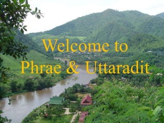 Welcome to
Phrae & Uttaradit
 