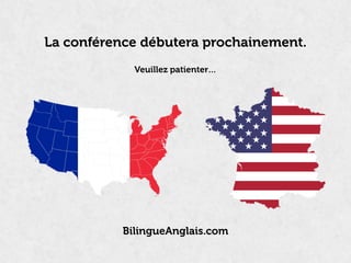 BilingueAnglais.com
La conférence débutera prochainement.
Veuillez patienter…
 