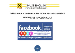 44
THANKS FOR VISITING OUR FACEBOOK PAGE AND WEBSITE
WWW.MUSTENGLISH.COM
 