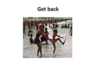 Get back