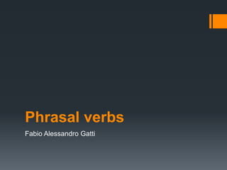 Phrasalverbs Fabio Alessandro Gatti 