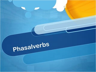 Phasalverbs 