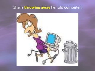 She is throwing away her old computer.

 