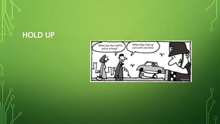 HOLD UP
 