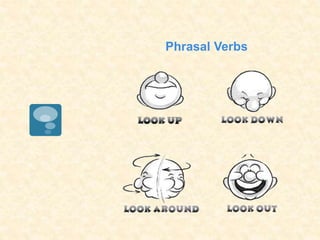 Phrasal Verbs
 