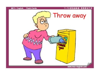 Throw away