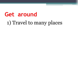 Getaround 1) Travel to manyplaces