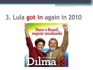 3. Lula got in again in 2010