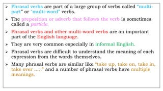 Open English School - to end; to separate.(of a marriage / a family / a  relationship etc.) A phrasal verb is a verb followed by a preposition or  an adverb; the combination